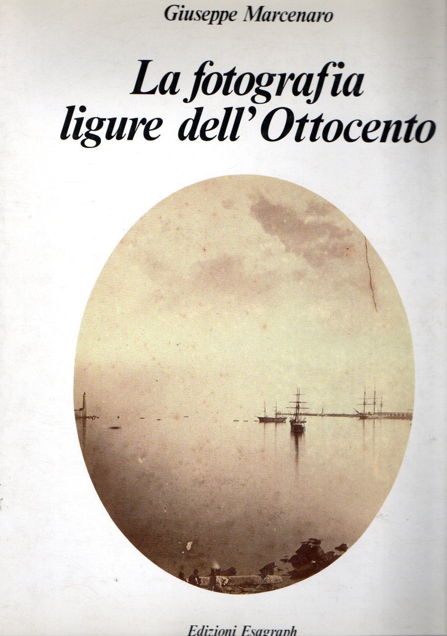 La fotografia ligure dell' Ottocento | Immagine principale