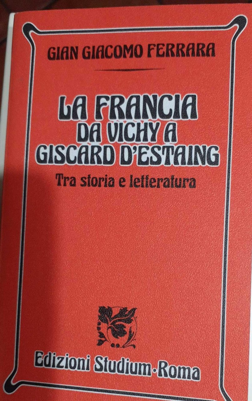 La Francia da Vichy a Gischard d'Estaing. Tra storia e …