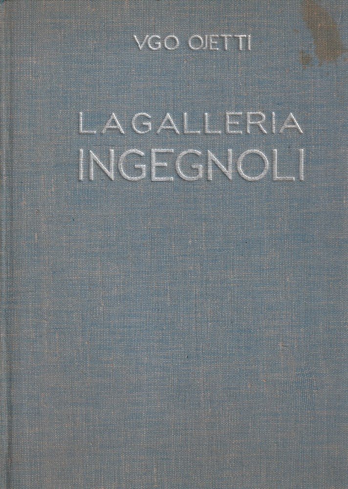 La galleria Ingegnoli con testo di Ugo Ojetti. Cenni biografici …