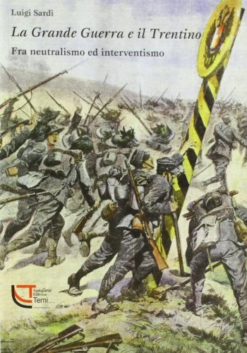 La grande guerra e il Trentino fra neutralismo ed interventismo