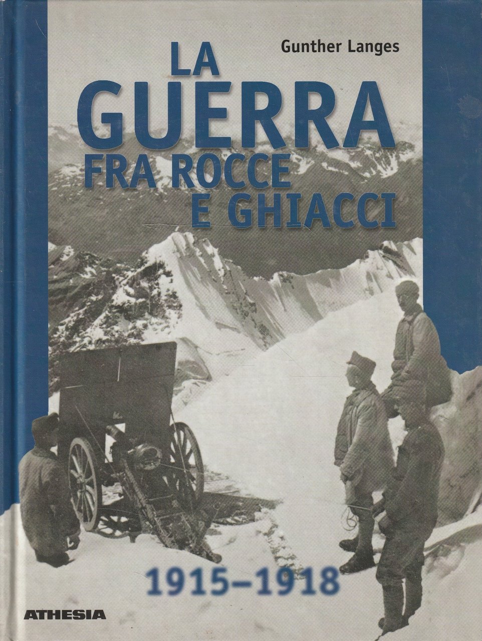 La guerra fra rocce e ghiacci : la guerra mondiale …