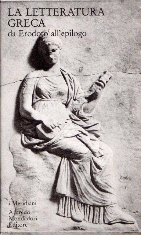 La Letteratura Greca. vol.2: Da Erodoto all'epilogo - I Meridiani  2001