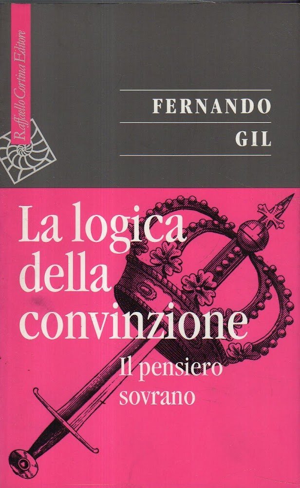 La logica della convinzione : il pensiero sovrano