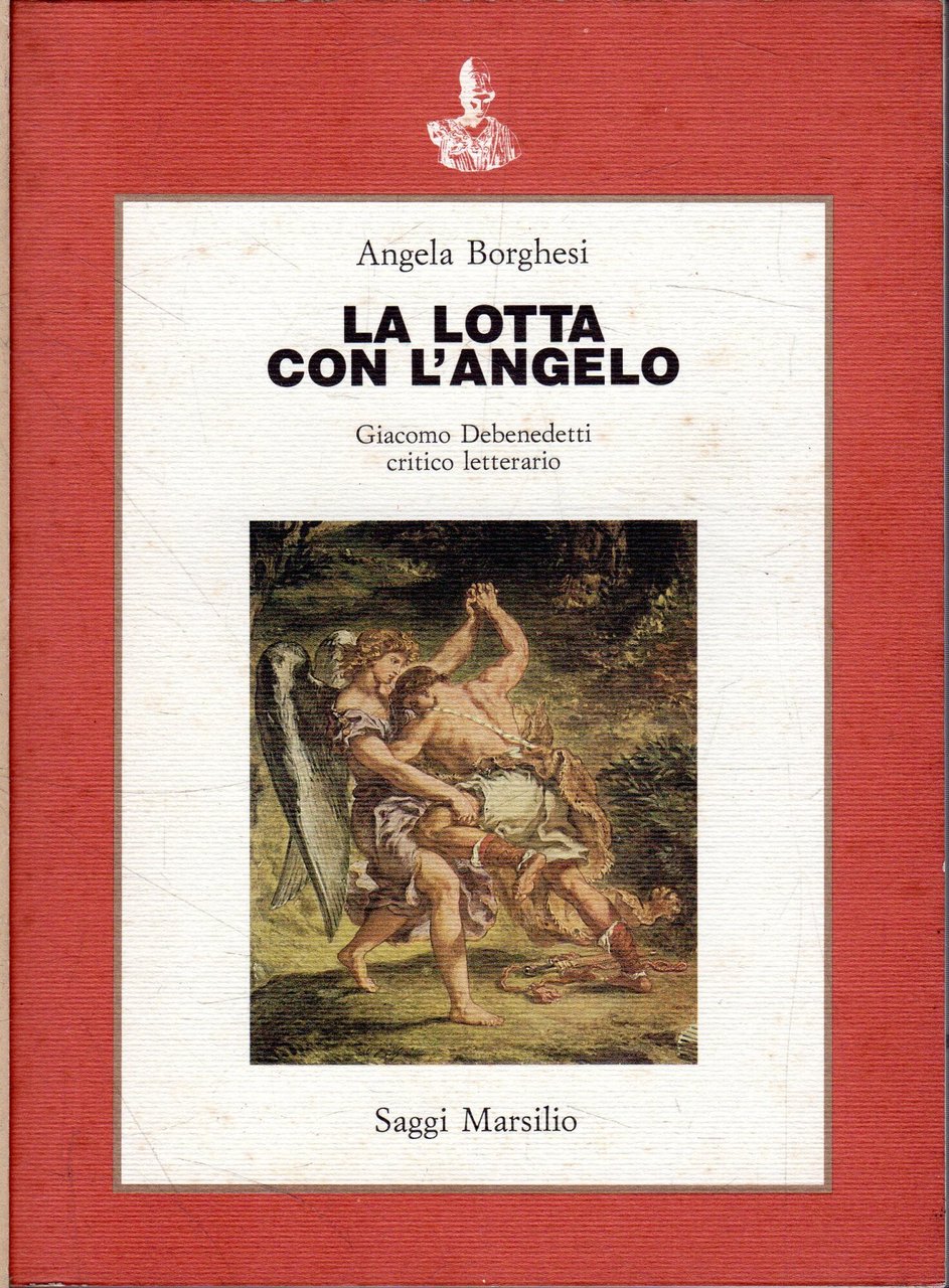 La lotta con l'angelo : Giacomo Debenedetti critico letterario
