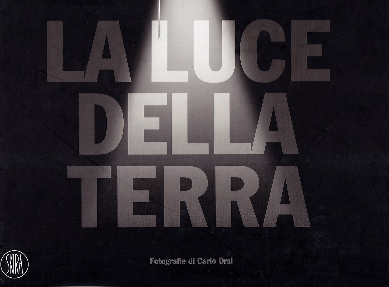 La luce della terra. Un viaggio di Carlo Orsi in …