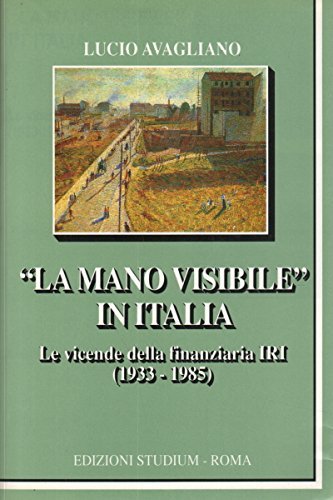 La mano visibile in Italia. Le vicende della finanziaria IRI … | Immagine principale