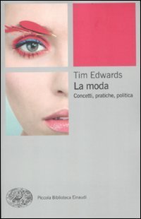 La moda : concetti, pratiche, politica