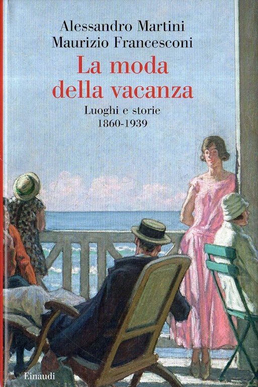 La moda della vacanza : luoghi e storie, 1860-1939
