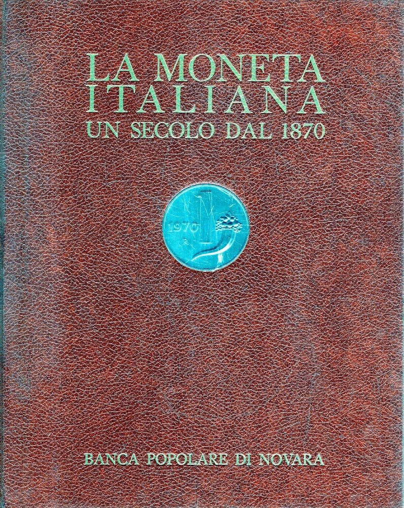 LA MONETA ITALIANA UN SECOLO DAL 1870