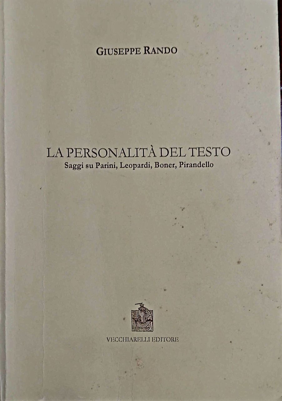 La personalità del testo Saggi su Parini, Leopardi, Boner, Pirandello