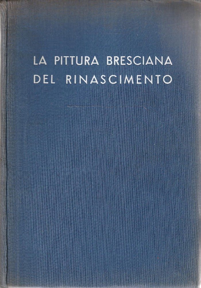 La pittura bresciana del Rinascimento. Catalogo della mostra 1939