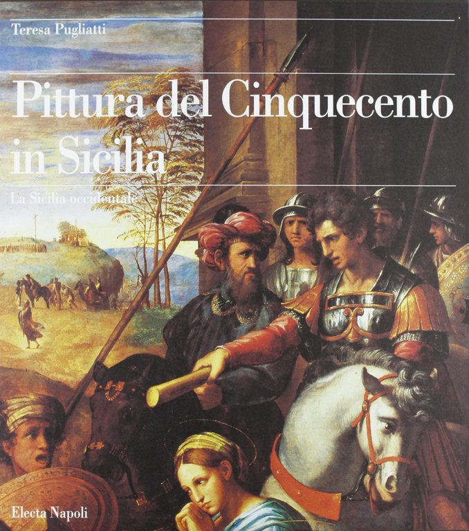 La pittura del '500 in Sicilia. La Sicilia occidentale (Vol. 1)