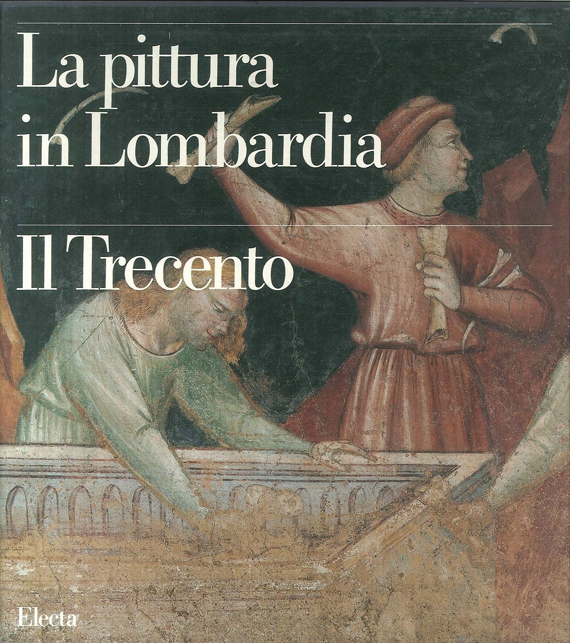 La Pittura In Lombardia - Trecento