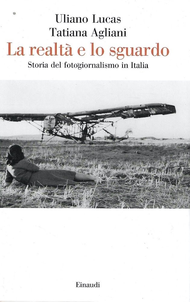 La realtà e lo sguardo. Storia del fotogiornalismo in Italia