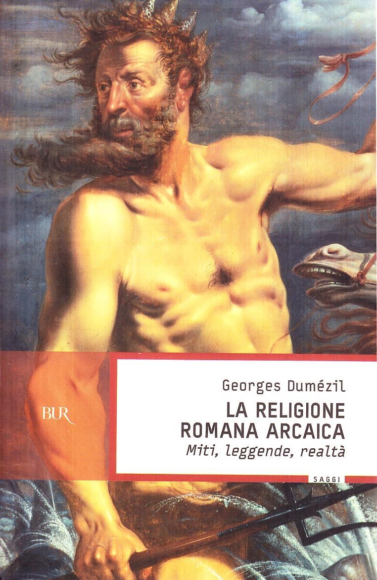 La religione romana arcaica. Miti, leggende, realtà della vita religiosa …