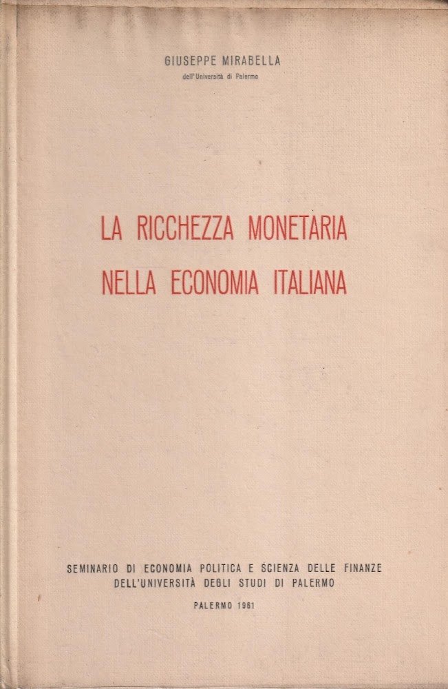 La ricchezza monetaria nella economia italiana. Seminario di Economia Politica …