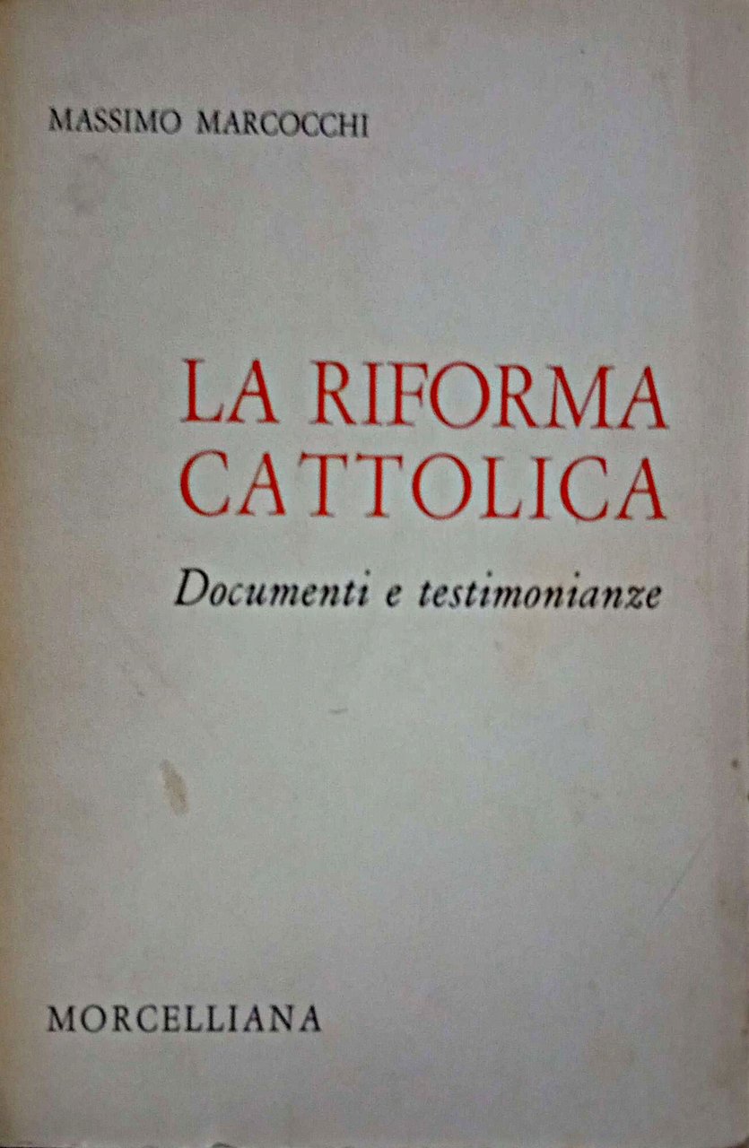 La Riforma cattolica. Documenti e testimonianze. Figure ed ististuzioni dal …