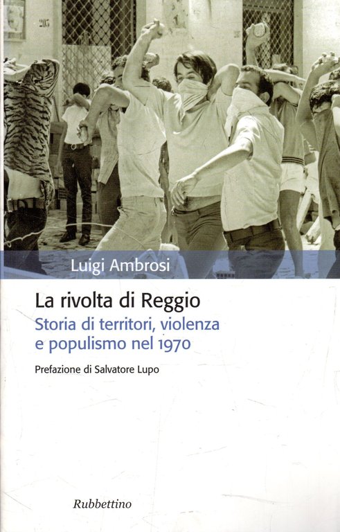 La rivolta di Reggio : storia di territori, violenza e …