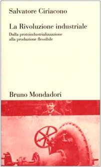 La Rivoluzione industriale. Dalla protoindustrializzazione alla produzione flessibile | Immagine principale