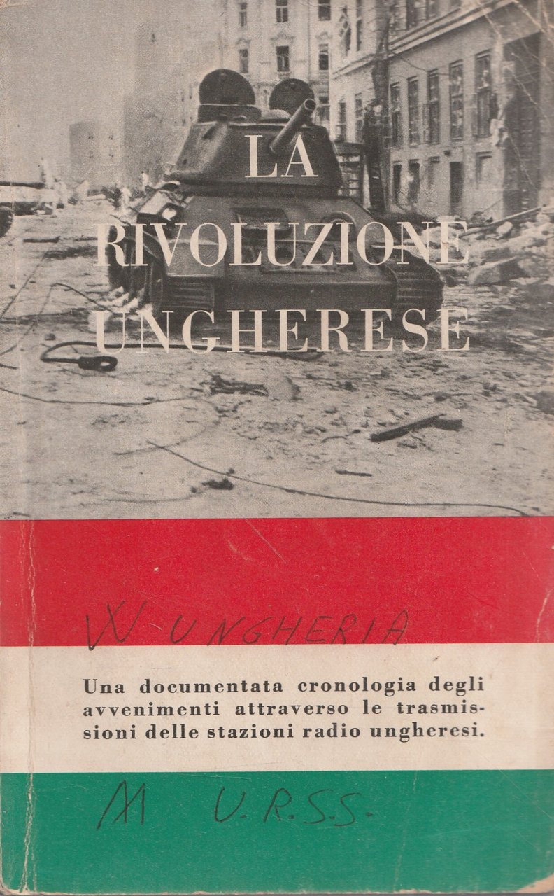La Rivoluzione Ungherese. Una documentata cronologia degli avvenimenti attraverso le …