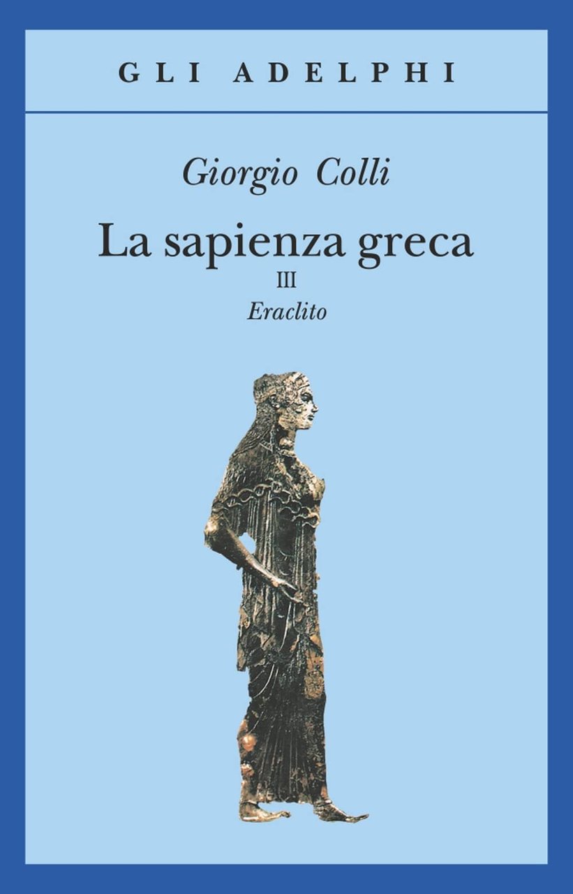 La sapienza greca. Eraclito (Vol. 3) | Immagine principale