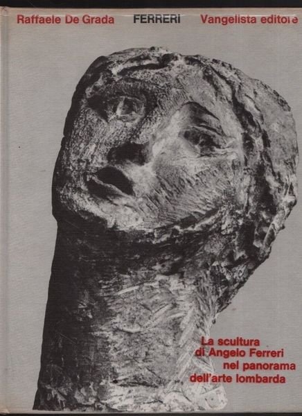 La scultura di Angelo Ferreri nel panorama dell'arte lombarda.