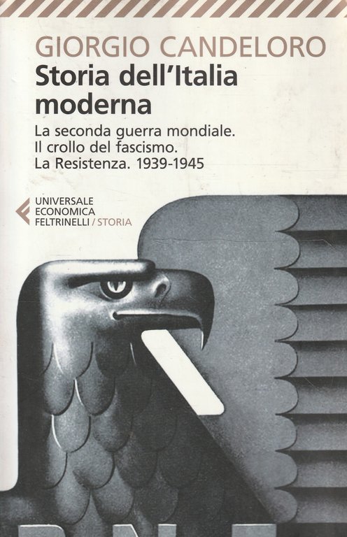 La seconda guerra mondiale, il crollo del fascismo, la Resistenza : 1939-1945. Storia dell'Italia moderna. vol. X