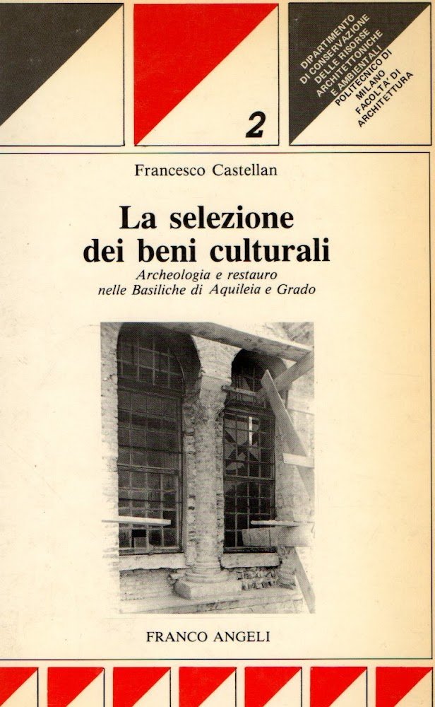 La selezione dei beni culturali. Archeologia e restauro nelle basiliche …