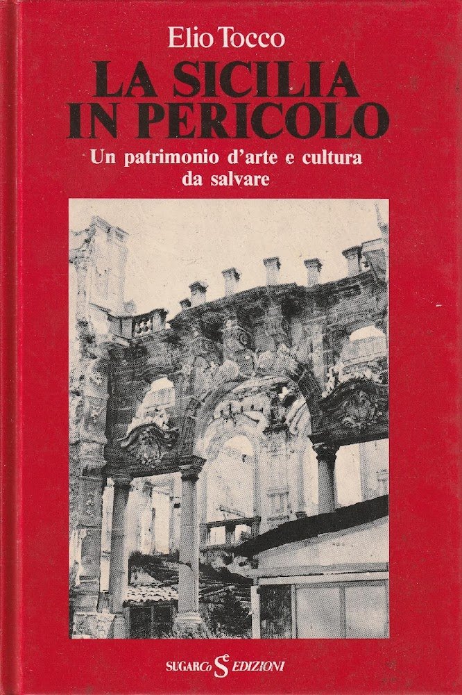 La Sicilia in pericolo. Un patrimonio d'arte e cultura da …