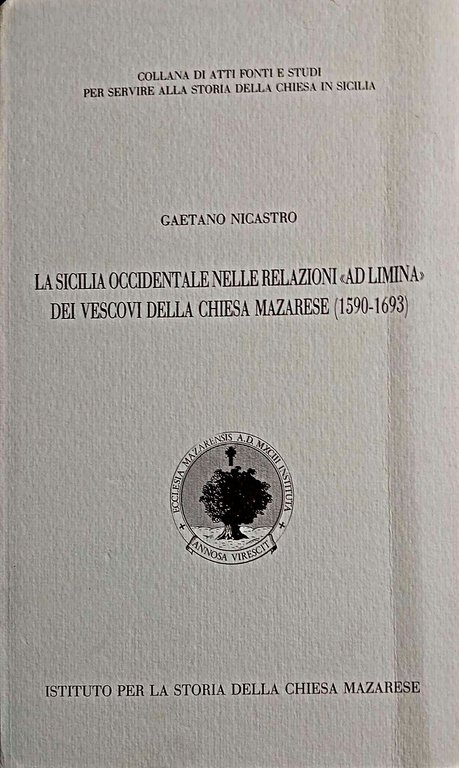 La Sicilia Occidentale nelle relazioni "ad limina" dei vescovi della chiesa mazarese (1590-1693)