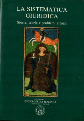 La sistematica giuridica. Storia, teoria e problemi attuali