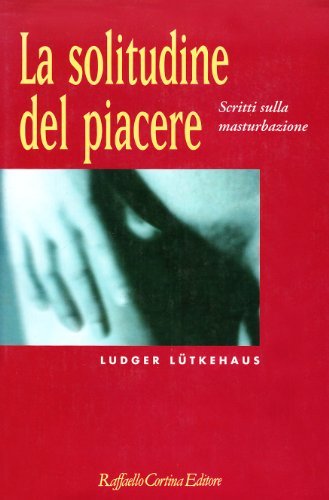 La solitudine del piacere. Scritti sulla masturbazione | Immagine principale