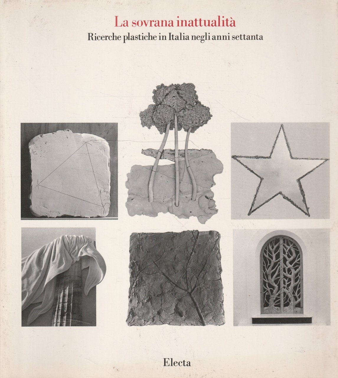 La sovrana inattualità. Ricerche plastiche in Italia negli anni settanta
