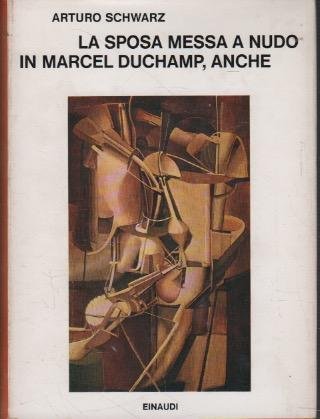 La sposa messa a nudo in Marcel Duchamp, anche