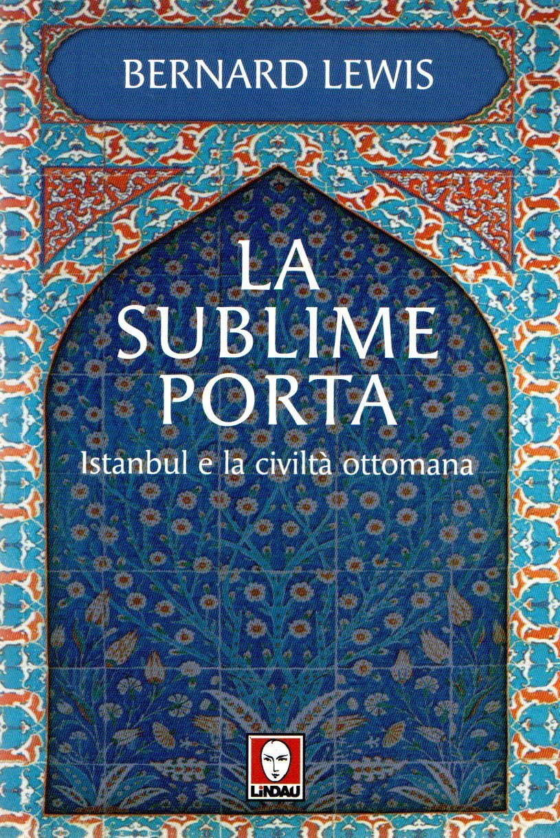 La sublime porta. Istanbul e la civiltà ottomana