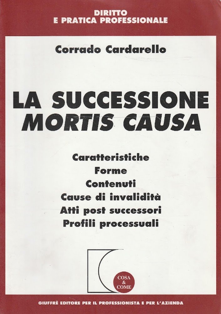 La successione mortis causa : caratteristiche, forme, contenuti, cause di …