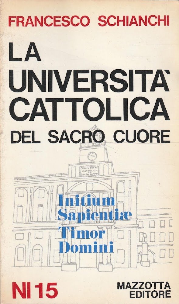 La Università Cattolica del Sacro Cuore. Initium Sapientiae - Timor …