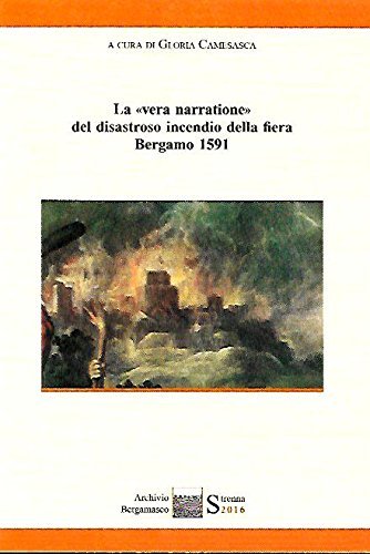 La «vera narratione» del disastroso incendio della fiera. Bergamo 1591