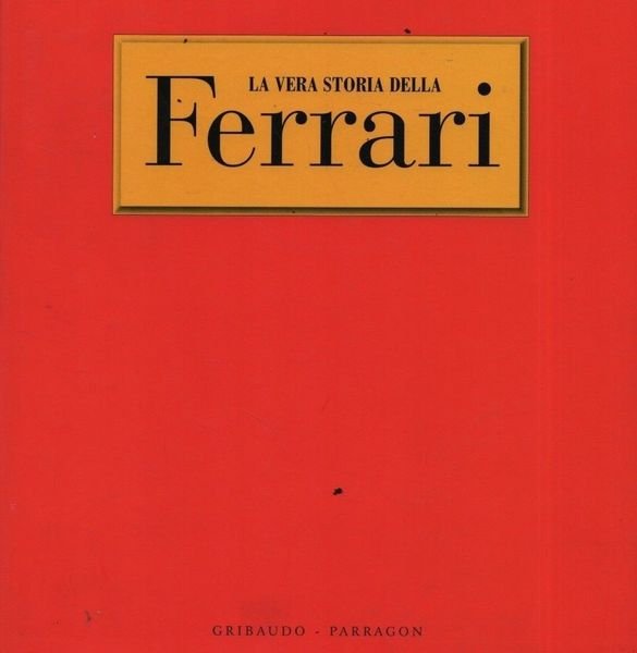 La vera storia della Ferrari.