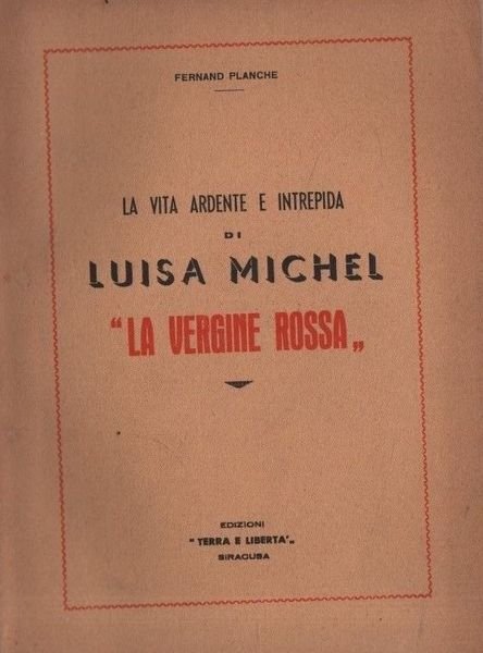 La vita ardente e intrepida di Luisa Michel. "La Vergine …