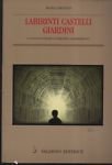Labirinti castelli giardini.