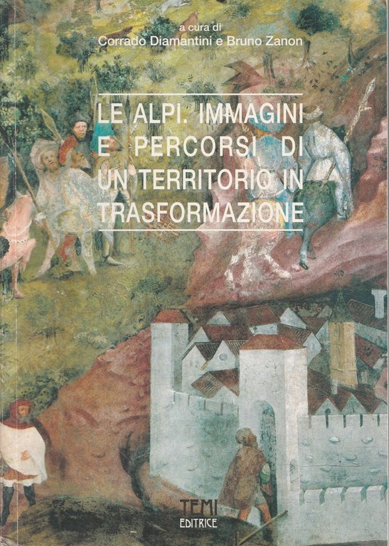 Le Alpi. Immagini e percorsi di un territorio in trasformazione