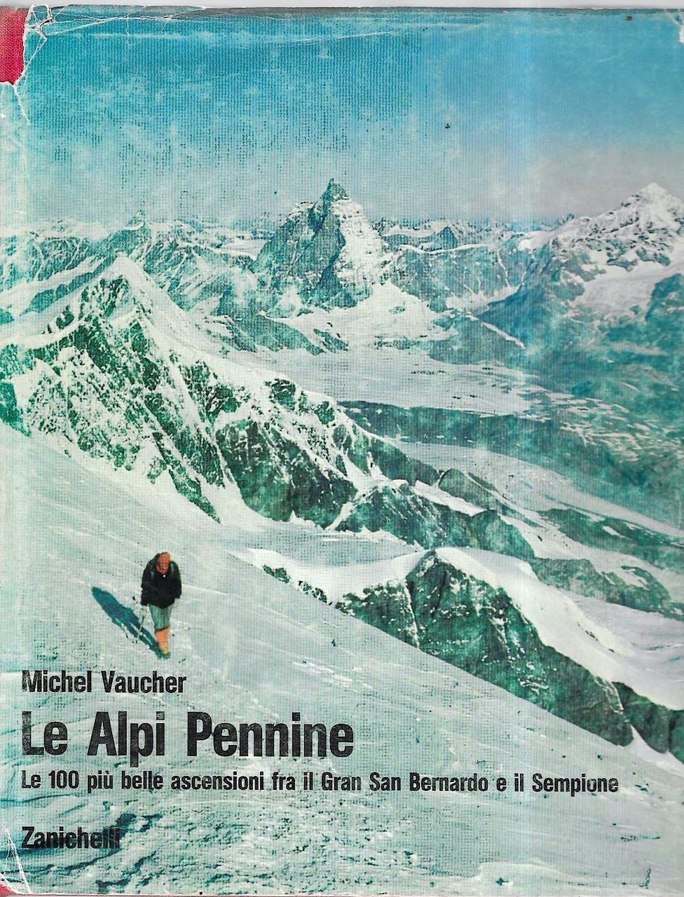 Le Alpi Pennine. Le 100 più belle ascensioni fra il …
