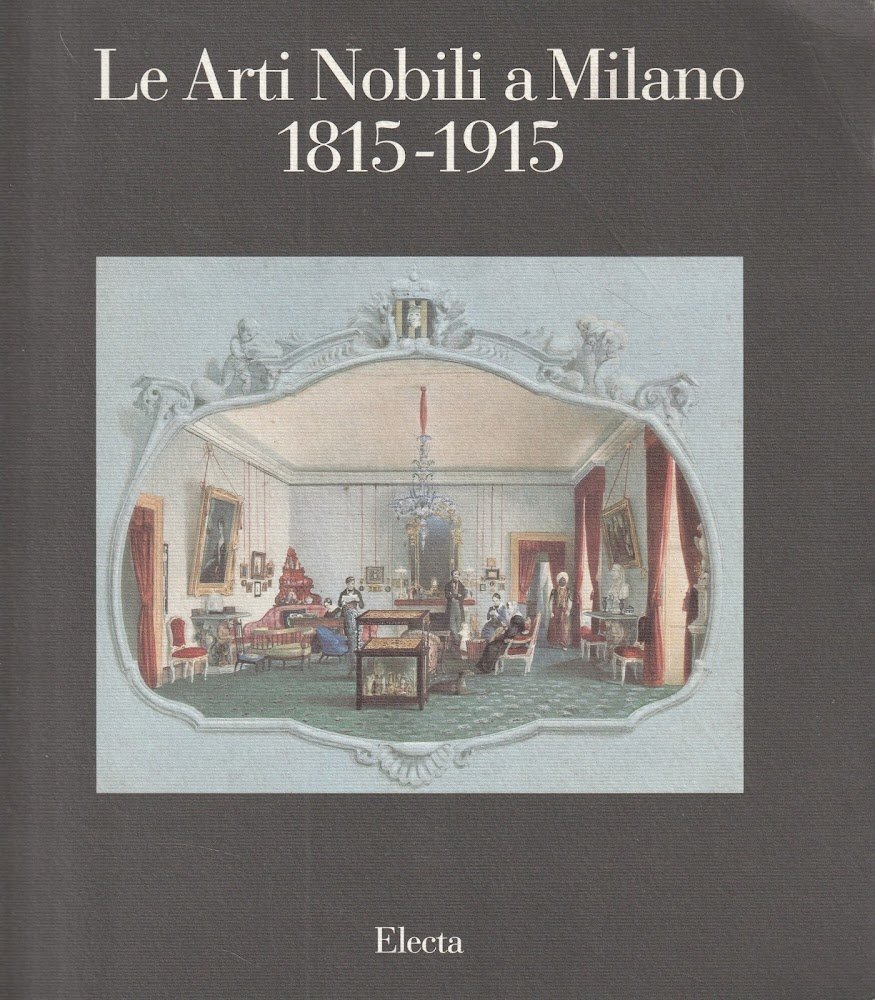 Le arti nobili a Milano, 1815-1915