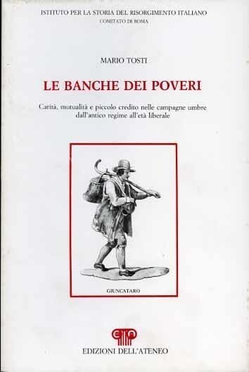 Le banche dei poveri. Carità, mutualità e piccolo credito nelle … | Immagine principale