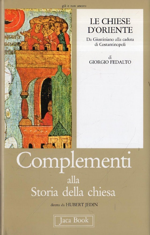 Le chiese d'Oriente. [1], Da Giustiniano alla caduta di Costantinopoli