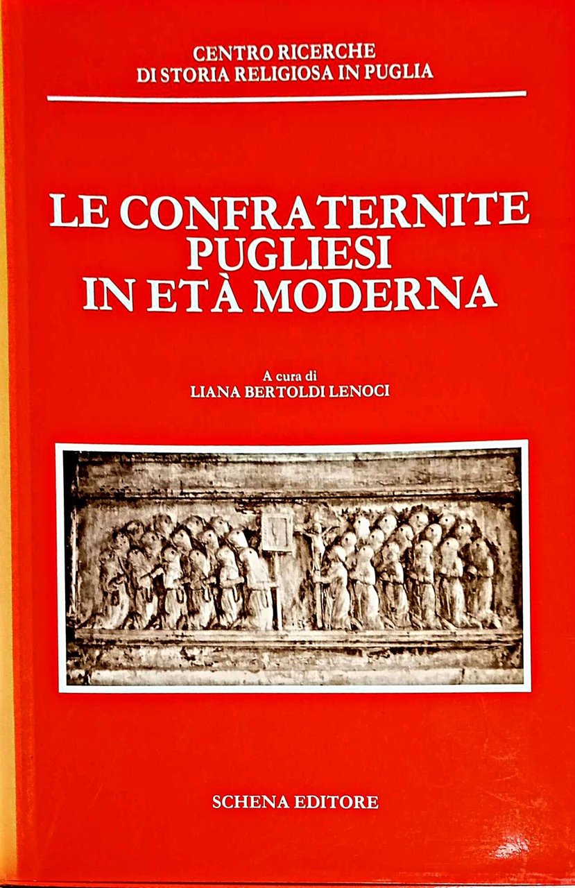 Le confraternite pugliesi in età moderna: atti del seminario internazionale …