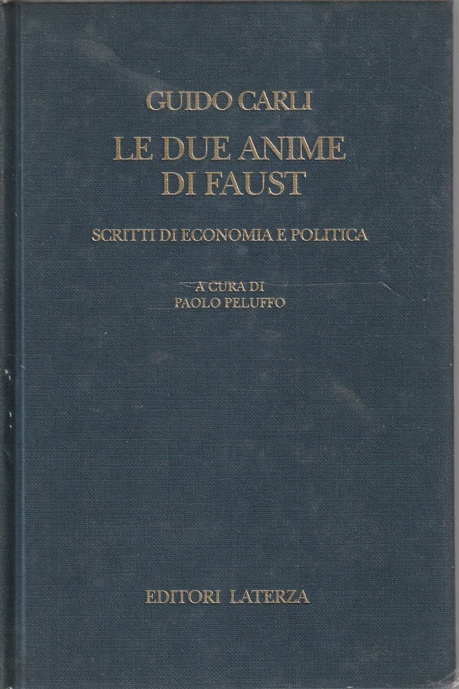 Le due anime di Faust. Scritti di economia e politica