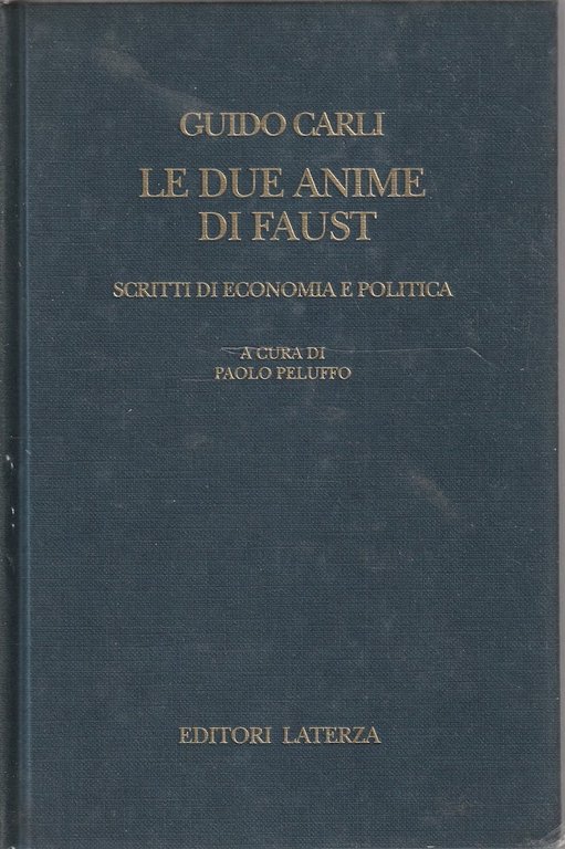 Le due anime di Faust. Scritti di economia e politica