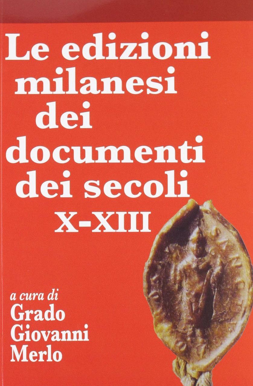 Le edizioni milanesi dei documenti dei secoli X-XIII